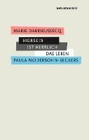 Marie Darrieussecq - Hiersein ist herrlich, Inbunden
