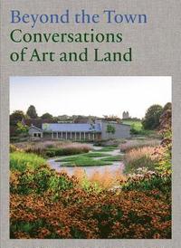 bokomslag Beyond the Town - Conversations of Art and Land