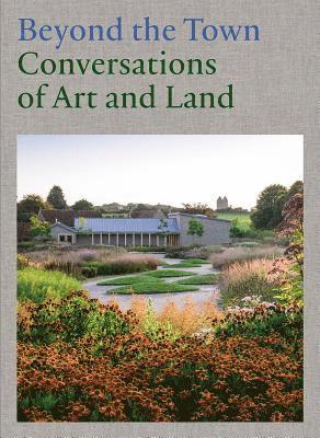 Beyond the Town - Conversations of Art and Land 1