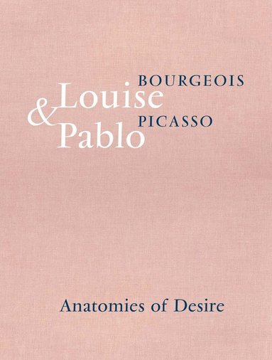 Marie-Laure Bernadac, Émilie Bouvard, Jerry Gorovoy, Ulf Küster, Gérard Wajcman, Diana Widmaier Picasso, Marie-Laure Bernadac - Louise Bourgeois & Pablo Picasso, Inbunden