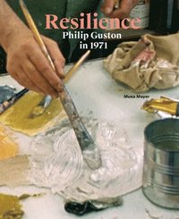 bokomslag Resilience: Philip Guston in 1971