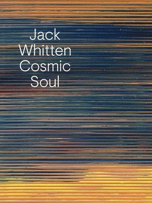 bokomslag Jack Whitten: Cosmic Soul