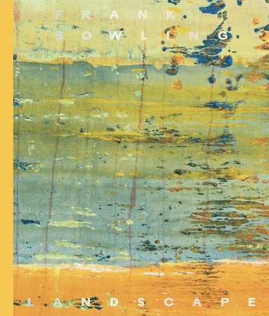Frank Bowling, Dorothy Price - Frank Bowling: Landscape, Inbunden