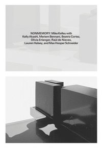 bokomslag Nonmemory: Mike Kelley with Kelly Akashi, Meriem Bennani, Beatriz Cortez, Raúl de Nieves, Olivia Erlanger, Lauren Halsey and Max