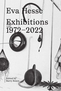 bokomslag Eva Hesse: Exhibitions, 1972-2022