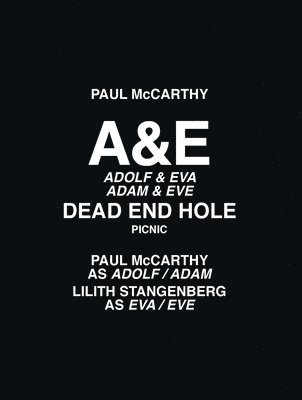 Paul McCarthy: A&e, Dead End Hole, Picnic, Häftad