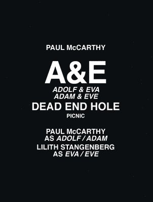 bokomslag Paul McCarthy: A&e, Dead End Hole, Picnic