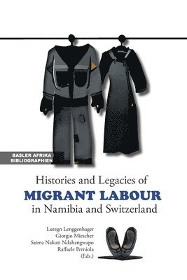 Histories and Legacies of Migrant Labour in Namibia and Switzerland
