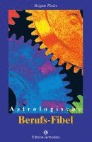 Brigitte Theler - Astrologische Berufs-Fibel, Häftad