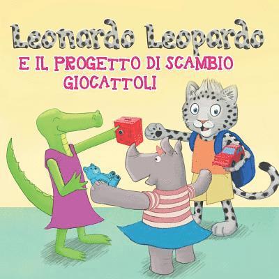 Leonardo Leopardo e il progetto di scambio giocattoli: Leonardo Leopardo e il progetto di scambio giocattoli