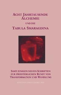 bokomslag Acht Jahrtausende Alchemie und die Tabula Smaragdina
