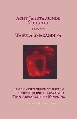 Acht Jahrtausende Alchemie und die Tabula Smaragdina 1