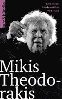 bokomslag Mikis Theodorakis: Komponist, Friedensstifter, Volksheld
