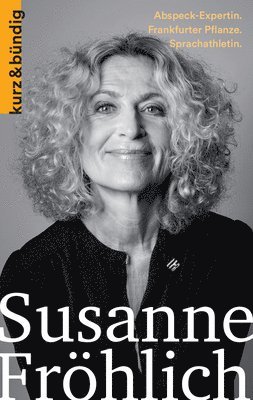 Susanne Frohlich: Abspeck-Expertin. Frankfurter Pflanze. Sprachathletin