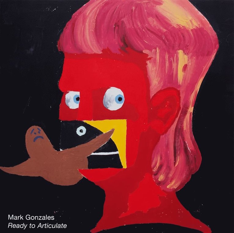 Mark Gonzales - Ready to Articulate, Häftad