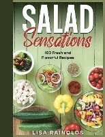 bokomslag Salad Sensations: 100 Fresh and Flavorful Recipes