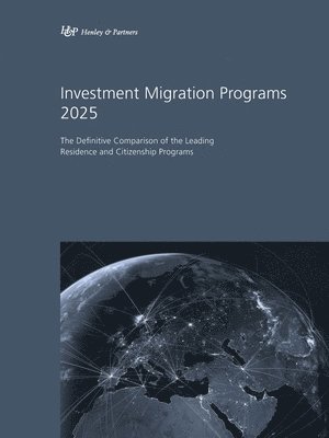 Investment Migration Programs 2025: The Definitive Comparison of the Leading Residence and Citizenship Programs 1