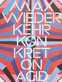 bokomslag Max Wiederkehr - Konkret on Acid