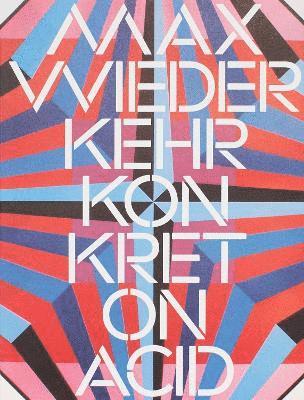 bokomslag Max Wiederkehr - Konkret on Acid
