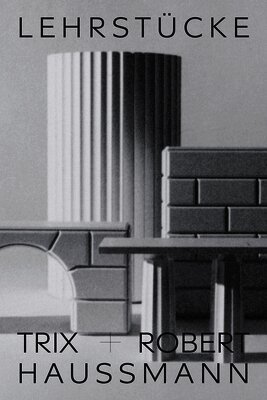 Trix Haussmann, Achim Reese, Gabrielle Schaad, Achim Reese - Trix + Robert Haussmann: Didactic Pieces, Häftad