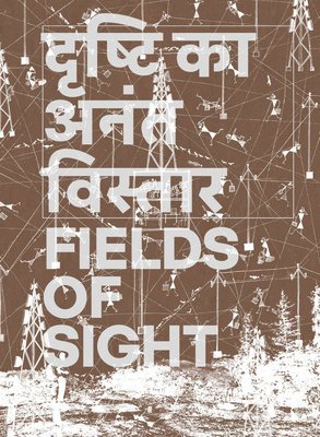 Gauri Gill and Rajesh Chaitya Vangad: Fields of Sight