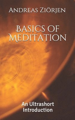 Basics of Meditation: An Ultrashort Introduction 1