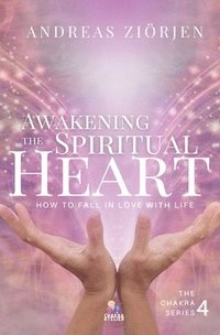 bokomslag Awakening the Spiritual Heart