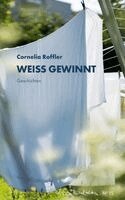 Cornelia Roffler - Weiss gewinnt, Inbunden