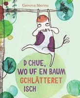 Gemma Merino - D Chue, wo uf en Baum gchlätteret isch, Inbunden