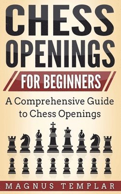 Magnus Templar - Chess Openings for Beginners, Häftad