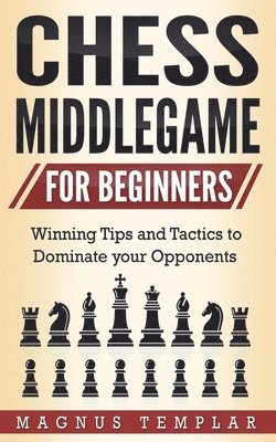 Chess Middlegame for Beginners 1