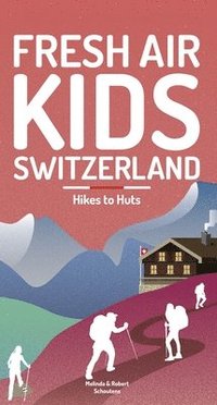 bokomslag Fresh Air Kids Switzerland 2: Hikes to Huts