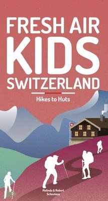 Fresh Air Kids Switzerland 2: Hikes to Huts 1
