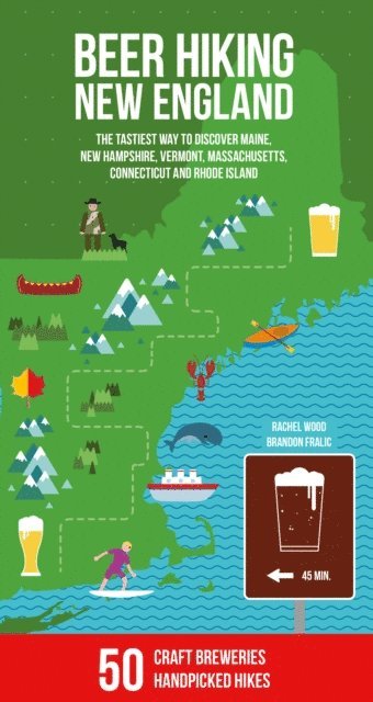 bokomslag Beer Hiking New England: The Tastiest Way to Discover Maine, New Hampshire, Vermont, Massachusetts, Connecticut and Rhode Island