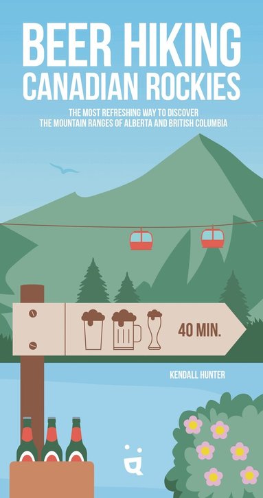 Kendall Hunter - Beer Hiking Canadian Rockies, Häftad