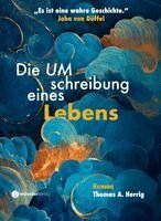 Thomas A. Herrig - Die Umschreibung eines Lebens, Inbunden