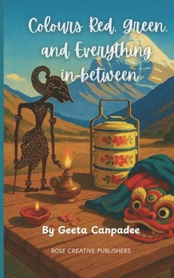 Geeta Canpadee - Colours Red, Green and Everything in-between, Häftad