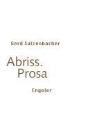 Gerd Sulzenbacher - Abriss. Prosa, Häftad