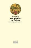 Dietmar Mieth - Jede Wende - ein Anfang, Inbunden