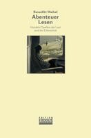 Benedikt Weibel - Abenteuer Lesen, Inbunden