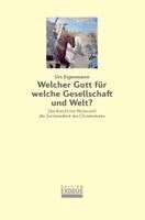Urs Eigenmann - Welcher Gott für welche Gesellschaft und Welt?, Inbunden