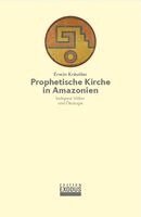 Erwin Kräutler - Prophetische Kirche in Amazonien, Inbunden