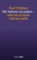 Paul Widmer - Die Schweiz ist anders - oder sie ist keine Schweiz mehr, Häftad