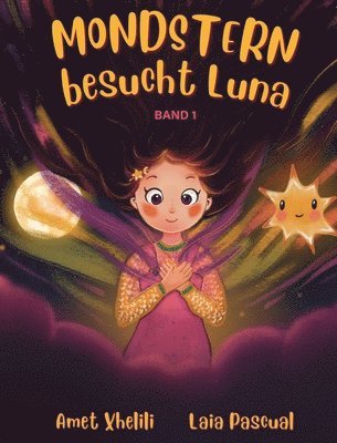 bokomslag Mondstern besucht Luna: Eine ermutigende Geschichte über Traurigkeit, Mut und innere Stärke - für Kinder von 5 bis 9 Jahren