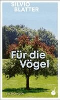 Silvio Blatter - Für die Vögel, Inbunden
