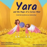 bokomslag Yara and the Magic of a Curious Mind: A Tale That Transforms Our Relationships