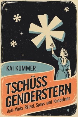 bokomslag Tschüss Genderstern: Anti-Woke Rätsel, Spass und Knobeleien