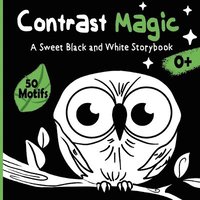 bokomslag Contrast Magic - A sweet black and white story book