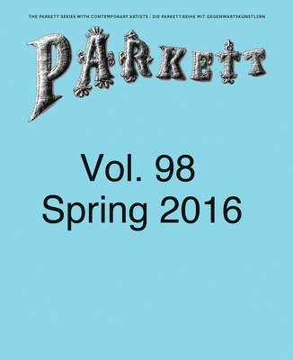 Parkett No. 98: Ed Atkins, Theaster Gates, Lee Kitt, Mika Rottenberg 1