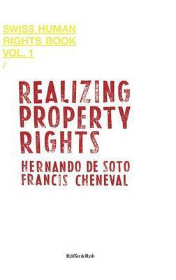 Hernando de Soto, Francis Cheneval - Realizing Property Rights, Inbunden